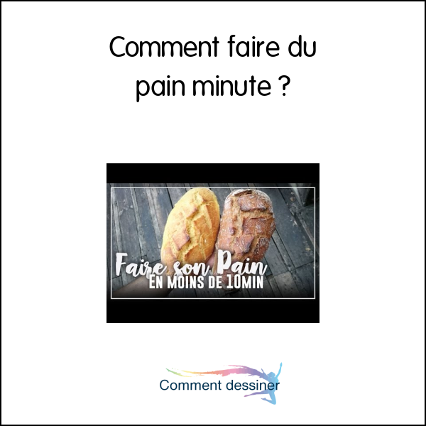 Comment faire du pain minute